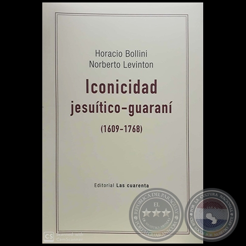 ICONICIDAD jesuítico-guaraní (1609-1768) - Autores: HORACIO BOLLINI / NORBERTO LEVINTON - Año 2018